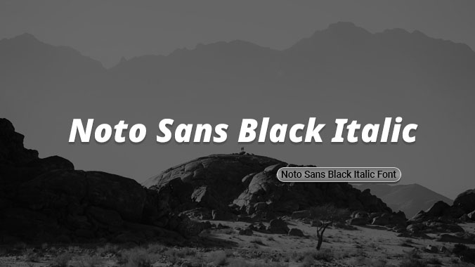 Noto Sans Black Italic Font | Free Font Download | Download Thousands of Fonts for Free Sample Image